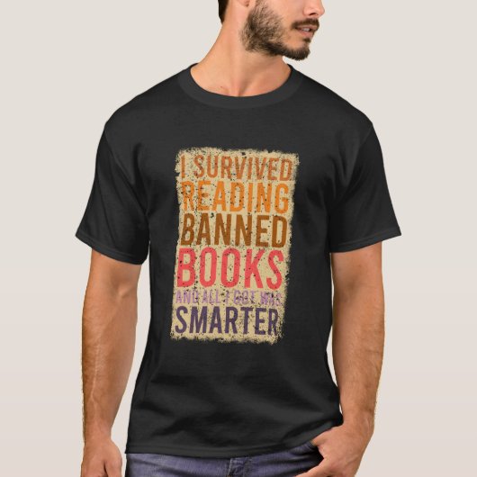 Book Reader I Survived Reading Banned Book I Got S T-shirt (Voorkant)