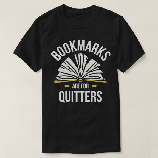 bookmarks-are-for-quitters, reading, books, gift, t-shirt (Design voorkant)
