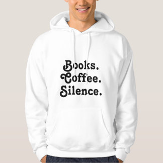 “Books. Coffee. Silence." | Minimalist Hoodie