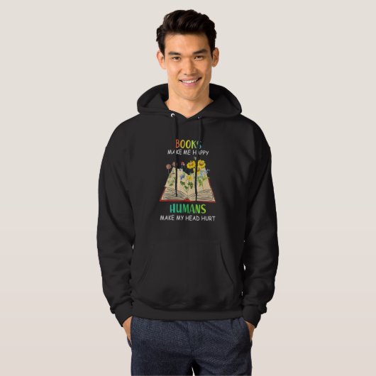 Books Makes Me Happy Humans Make My Head Hurt Hoodie (Voorkant volledig)