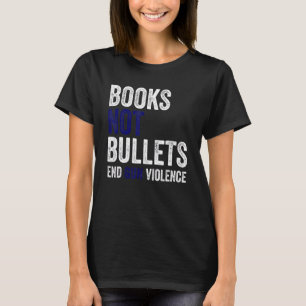 Books Not Bullets End Gun Violence T-shirt