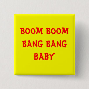 Boom Boom Bang Bang Baby Vierkante Button 5,1 Cm
