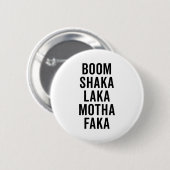 Boom Shaka Laka Funny Quote Ronde Button 5,7 Cm (Voorkant /achterkant)