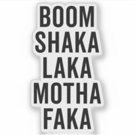 Boom Shaka Laka Funny Quote Sticker