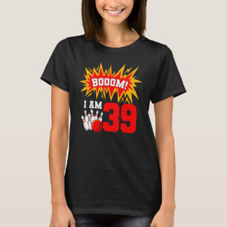 Booom I Am 39 Bowling Birthday Party Bowler Bday 3 T-shirt