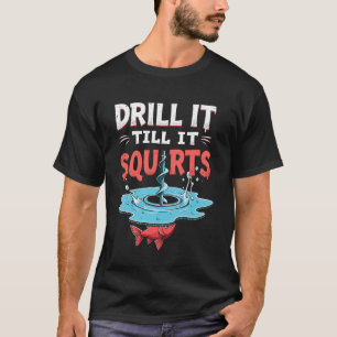 Boor het tot het spuit Grappige Ijsvissen Visser T-shirt