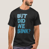  boot, maar hebben we kapitein Mannen gezonken T-shirt (Voorkant)