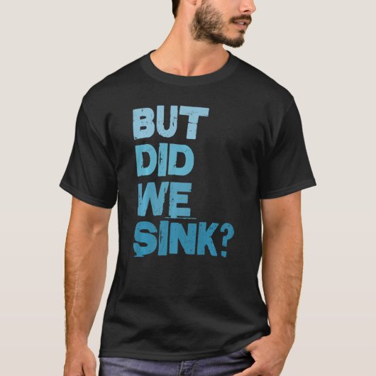  boot, maar hebben we kapitein Mannen gezonken T-shirt (Voorkant)