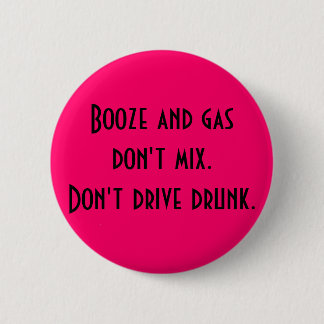 Booze en gas mengen niet... ronde button 5,7 cm