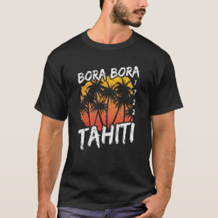 Bora Bora Tahiti Vacation Souvenir Tourist French T-shirt