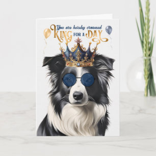 Border Collie Dog King for a Day Funny Birthday Kaart