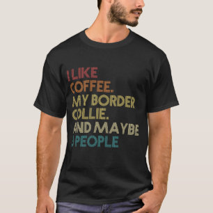 Border Collie Hond Eigenaar Koffieliefhebbers Quot T-shirt