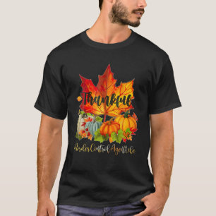 Border Control Agent Happy Thanksgiving Day Thankf T-shirt