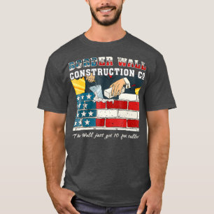 Border Wall Construction Co Patriotic T-shirt