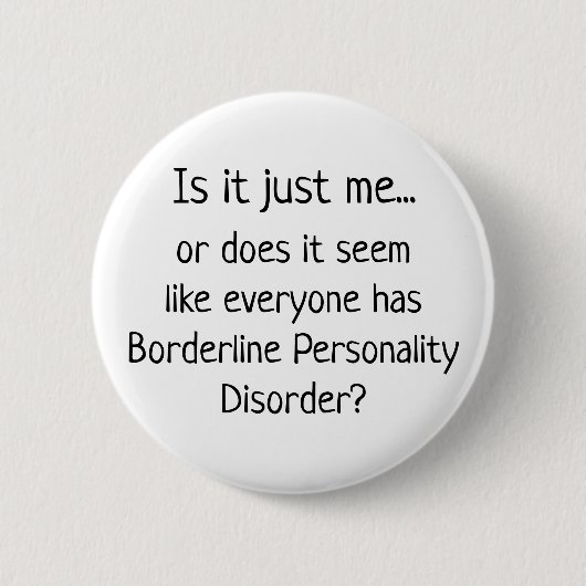 Borderline Personality Disorder Humor Button (Voorkant)