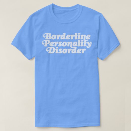 Borderline persoonlijkheidsstoornis 2 t-shirt (Design voorkant)