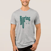 Boring Tri-Blend Shirt (Voorkant)