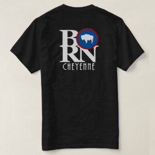 BORN Cheyenne Wyoming Back Print T-shirt