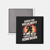Born For Breakaways Forced To Do Homework Hockey _ Magneet (Voorkant / Achterkant)