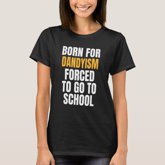 Born For Dandyism T-shirt (Voorkant)