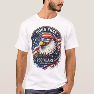 Born Free Eagle Patriottisch 250 Jaar USA  T-shirt