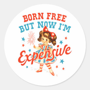 Born Free, maar nu ben ik duur USA Patriotic 4th Ronde Sticker