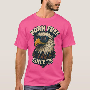 "Born Free, Since '76" - Bald Eagle T-shirt