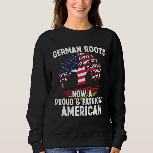 Born German Roots Now A Proud Patriotic American C Trui (Voorkant)