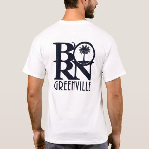 BORN Greenville SC (back print) T-shirt