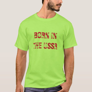 BORN IN DE USSR T-SHIRT