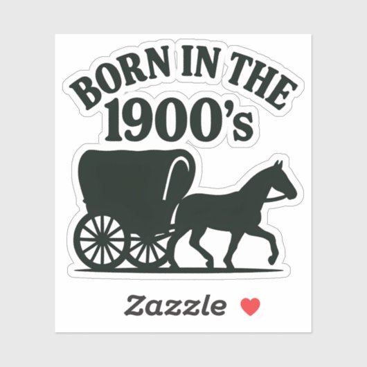 Born in the 1900's Nostalgic Funny Sticker (Vel)