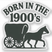 Born in the 1900's Nostalgic Funny Sticker (Voorkant)