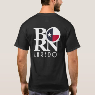 BORN Laredo Texas (backprint) T-shirt