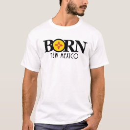 BORN New Mexico T-shirt