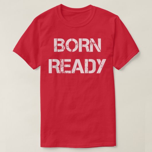 Born Ready T-shirt (Design voorkant)