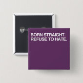 BORN STRAIGHT. WEIGEREN AAN HA VIERKANTE BUTTON 5,1 CM (Voorkant /achterkant)