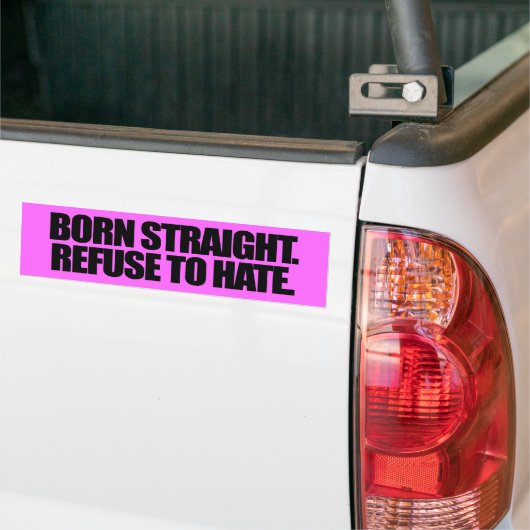 BORN STRAIGHT WEIGEREN OM TE HATE -.png Bumpersticker (Op Truck)