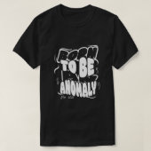 Born to be an anomaly T-Shirt (Design voorkant)