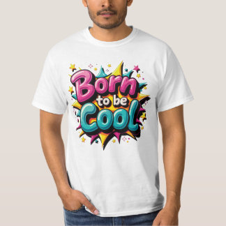 Born to be Cool 1 T-shirt