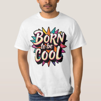 Born to be Cool 2 T-shirt
