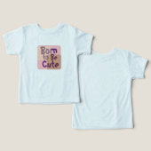 Born to Be Cute – Adorable Baby (Design Recto & Verso)