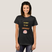 Born to be hangry t-shirt (Voorkant volledig)