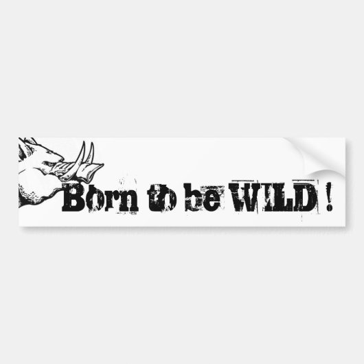 Born to be WILD. Bumpersticker (Voorkant)