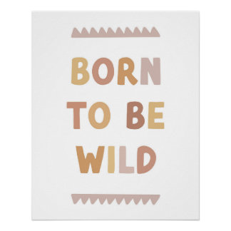 Born to be Wild Poster, kinderkamer muurkunst Perfect Poster