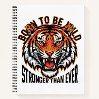 Born to Be Wild – Stronger Than Ever Tiger Graphic Notitieboek