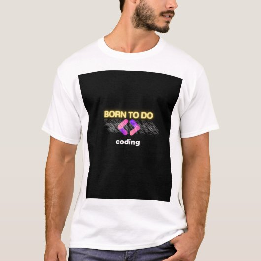 Born to Code - Passie voor programmeren T-shirt (Voorkant)