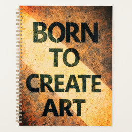 Born to Create Art Motivational Quote Textured Wal Planner