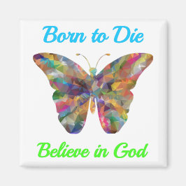 Born to Die, believe in God Magneet