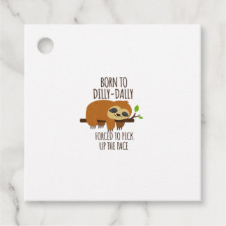 Born To Dilly Dally Fored To Pick Up The Pace Over Bedankjes Labels