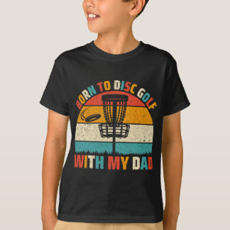 Born To Disc Golf With My Dad -retro Disc Golf Pla T-shirt